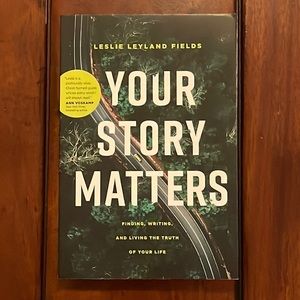 YOUR STORY MATTERS by Leslie Feyland Fields Christian Writer and Speaker